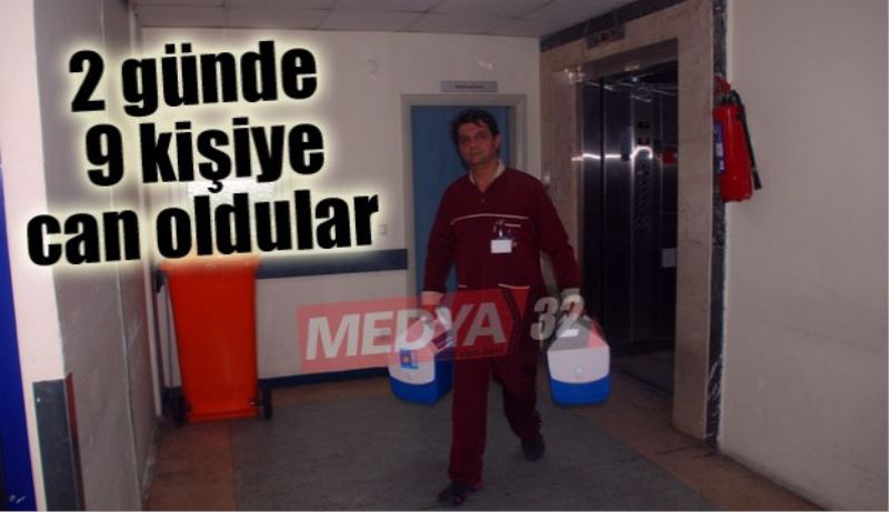 2 günde 9 kişiye can oldular  
