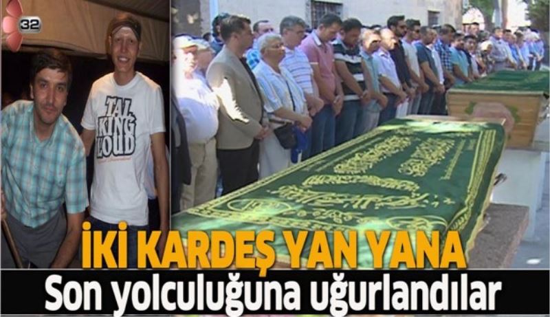 2 kardeş son yolculuklarına yan yana uğurlandı