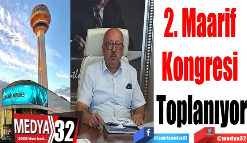 2. Maarif 
Kongresi 
Toplanıyor 
