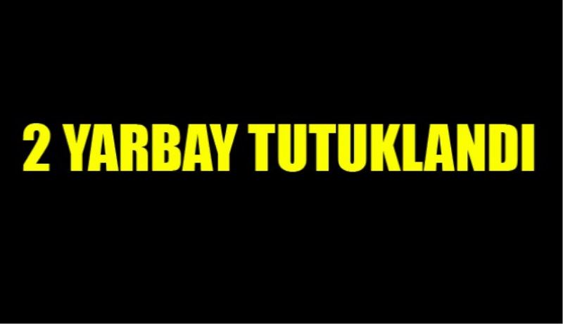 2 yarbay tutuklandı