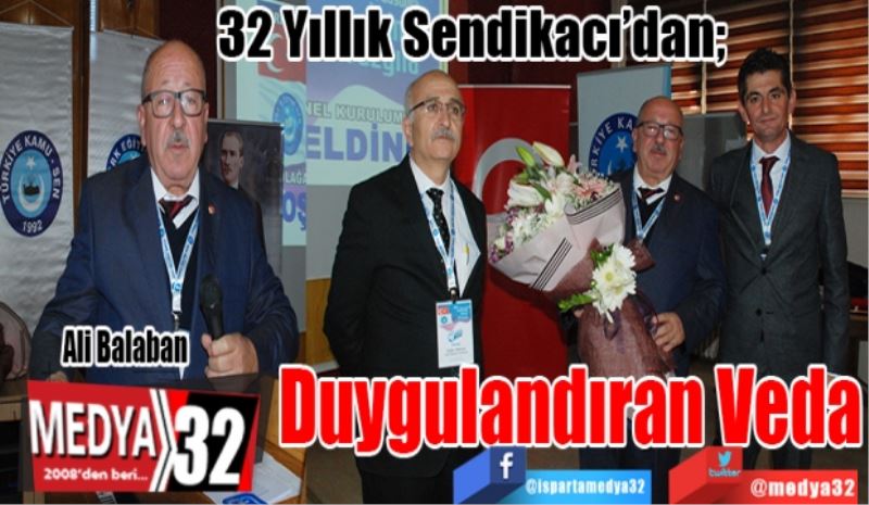 32 Yıllık Sendikacı’dan; 
Duygulandıran
Veda 
