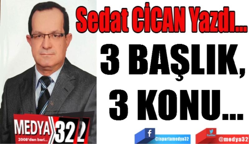 3 BAŞLIK, 
3 KONU…
