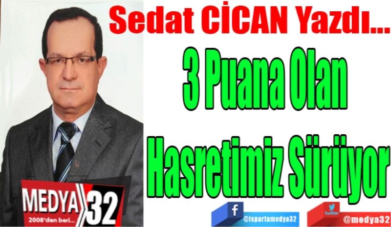 3 Puana Olan 
Hasretimiz Sürüyor
