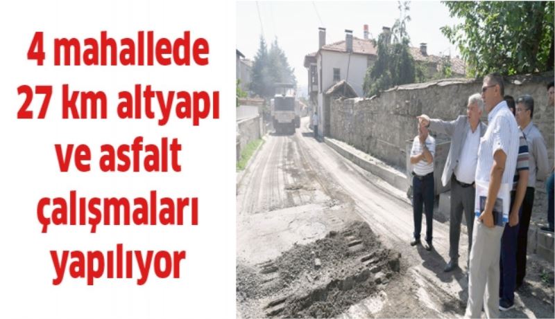 4 mahallede 27 km altyapı ve asfalt çalışmaları yapılıyor