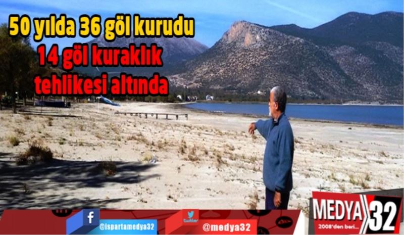 50 yılda 36 göl kurudu,14 göl kuraklık tehlikesi altında
