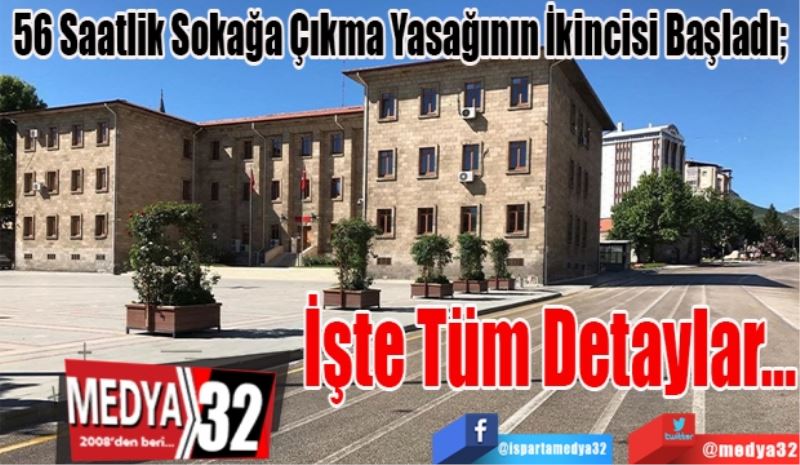 56 Saatlik Sokağa Çıkma Yasağının İkincisi Başladı; 
İşte Tüm 
Detaylar…
