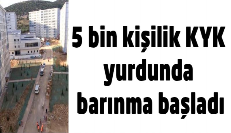 5 bin kişilik KYK yurdunda barınma başladı