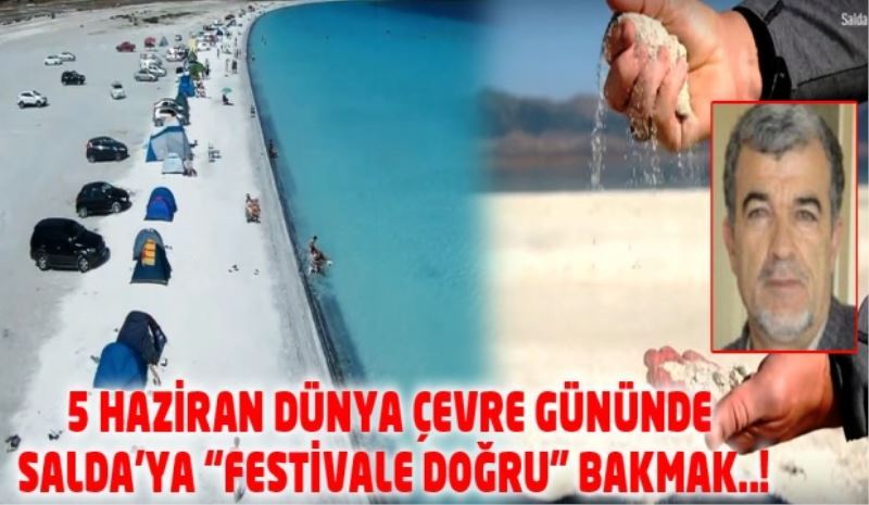 5 HAZİRAN DÜNYA ÇEVRE GÜNÜNDE SALDA’YA “FESTİVALE DOĞRU” BAKMAK..!