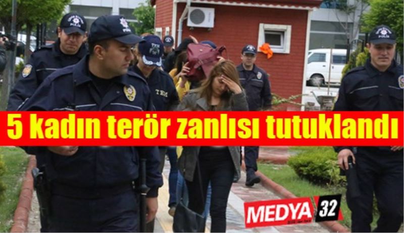 5 kadın terör zanlısı tutuklandı 