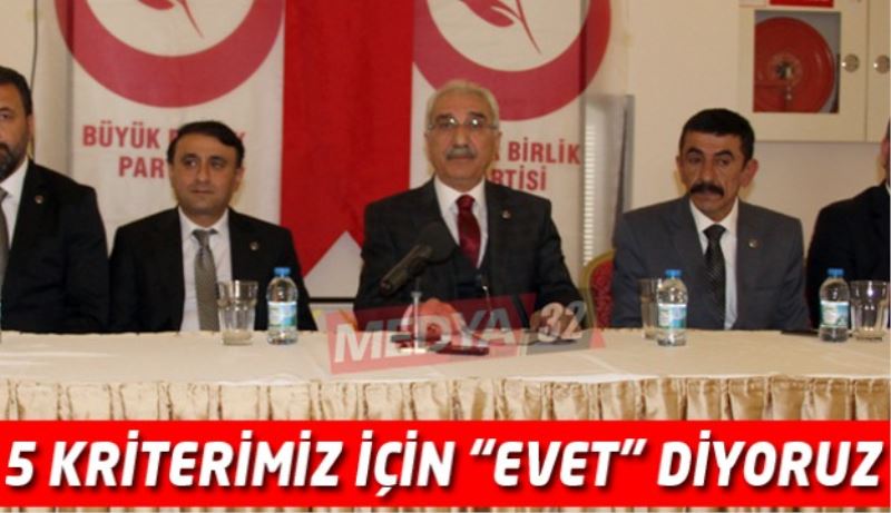 5 kriterimiz için ‘EVET’ diyoruz