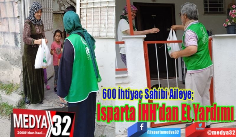 600 İhtiyaç Sahibi Aileye; 
Isparta
İHH’dan 
Et Yardımı
