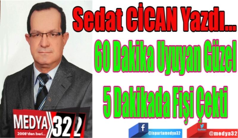 60 Dakika Uyuyan Güzel
5 Dakikada Fişi Çekti
