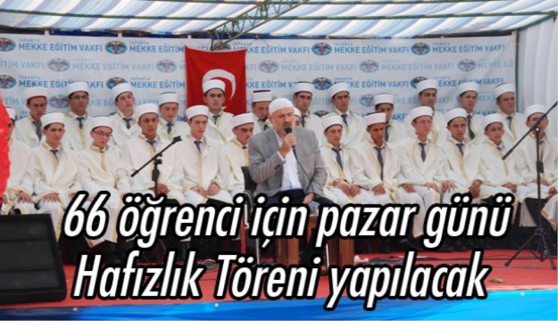 66 öğrenci için pazar günü Hafızlık Töreni yapılacak 