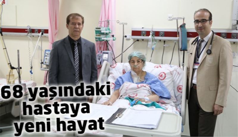 68 yaşındaki hastaya yeni hayat