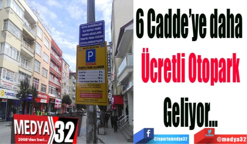 6 Cadde’ye daha 
Ücretli Otopark
Geliyor…
