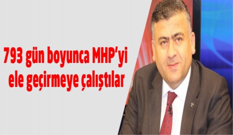 793 gün boyunca MHP’yi ele geçirmeye çalıştılar
