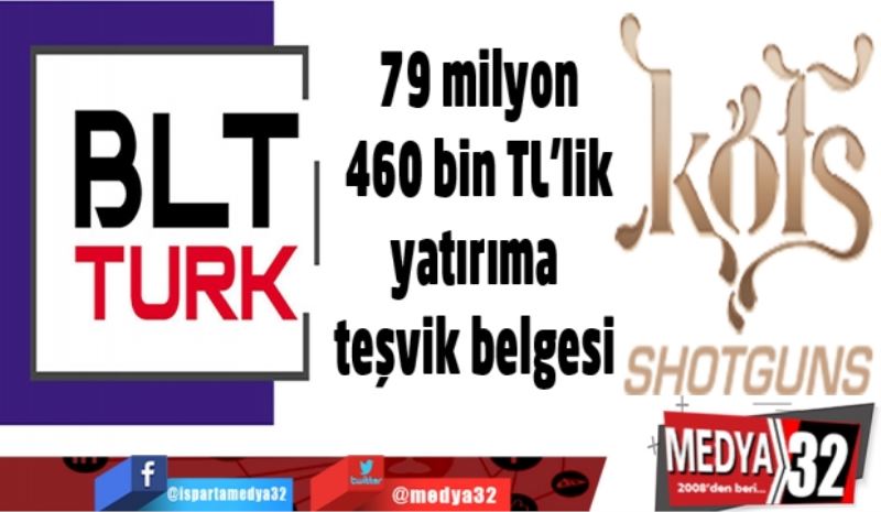 79 milyon 460 bin TL’lik yatırıma teşvik belgesi 