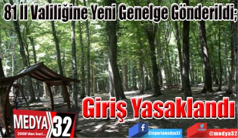 81 İl Valiliğine Yeni Genelge Gönderildi; 
Giriş Yasaklandı
