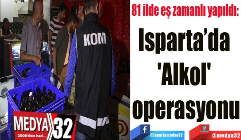 81 ilde eş zamanlı yapıldı: 
Isparta’da 
