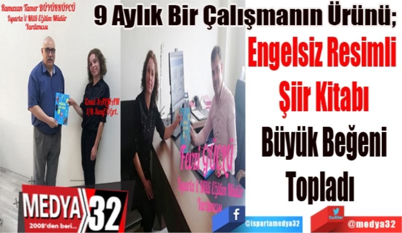 9 Aylık Bir Çalışmanın Ürünü; 
Engelsiz Resimli 
Şiir Kitabı
Büyük Beğeni
Topladı  
