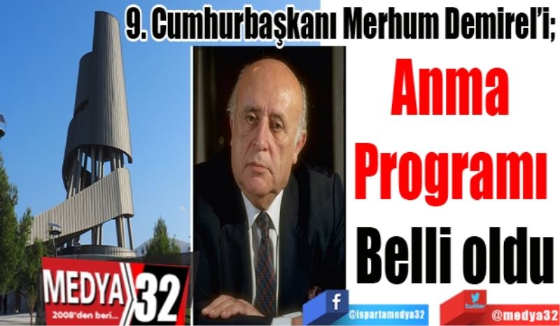 9. Cumhurbaşkanı Merhum Demirel’i; 
Anma 
Programı 
Belli oldu
