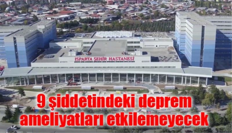 9 şiddetindeki deprem ameliyatları etkilemeyecek
