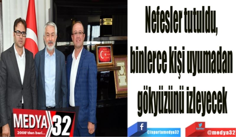 Nefesler tutuldu, 
binlerce kişi uyumadan 
gökyüzünü izleyecek
