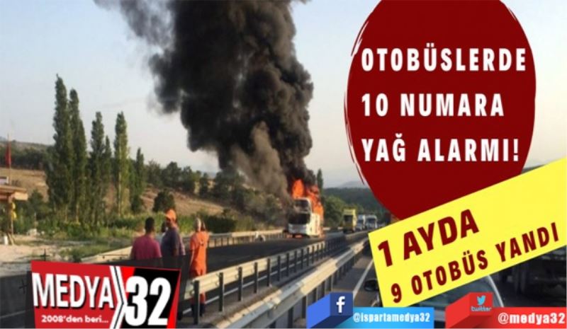 1 ayda 9 otobüs yandı: 
Bayram öncesi 
otobüslerde 
10 numara 
yağ alarmı!
