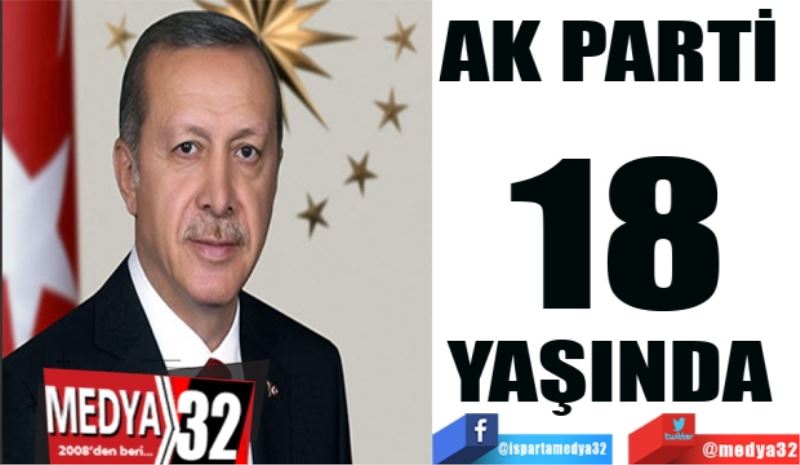 AK PARTİ 
18
YAŞINDA 
