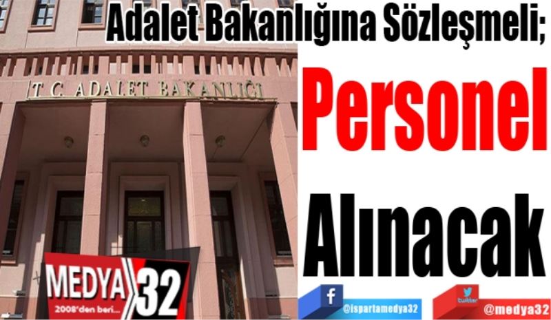 Adalet Bakanlığına Sözleşmeli; 
Personel
Alınacak
