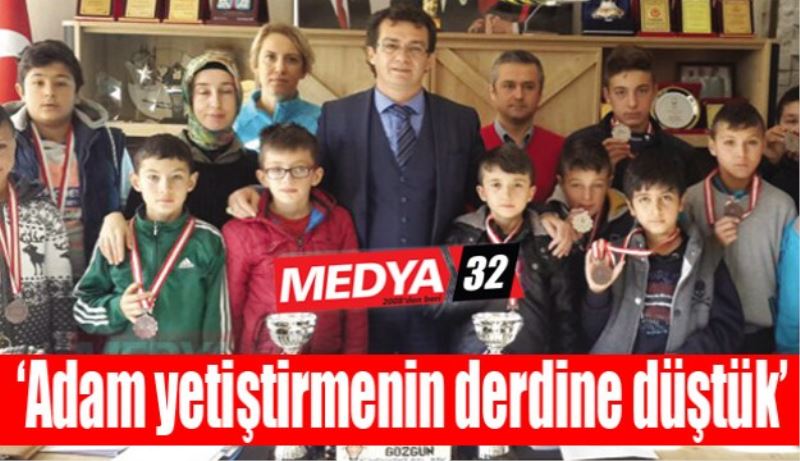 ‘Adam yetiştirmenin derdine düştük’