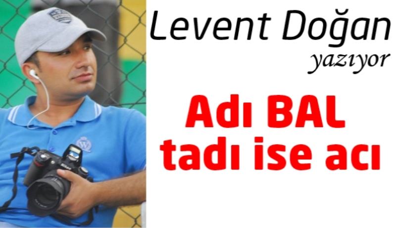 Adı BAL tadı ise acı