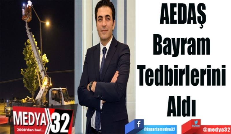 AEDAŞ
Bayram 
Tedbirlerini 
Aldı 
