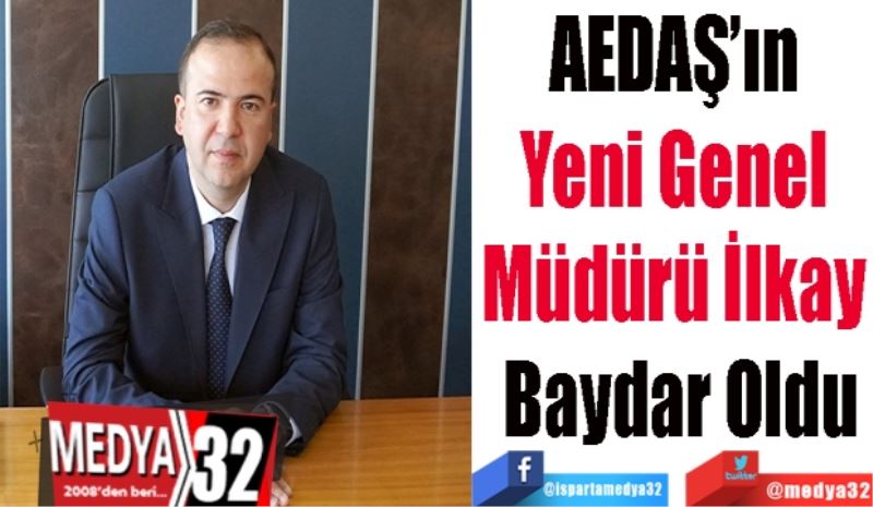 AEDAŞ’ın 
Yeni Genel 
Müdürü İlkay 
Baydar Oldu
