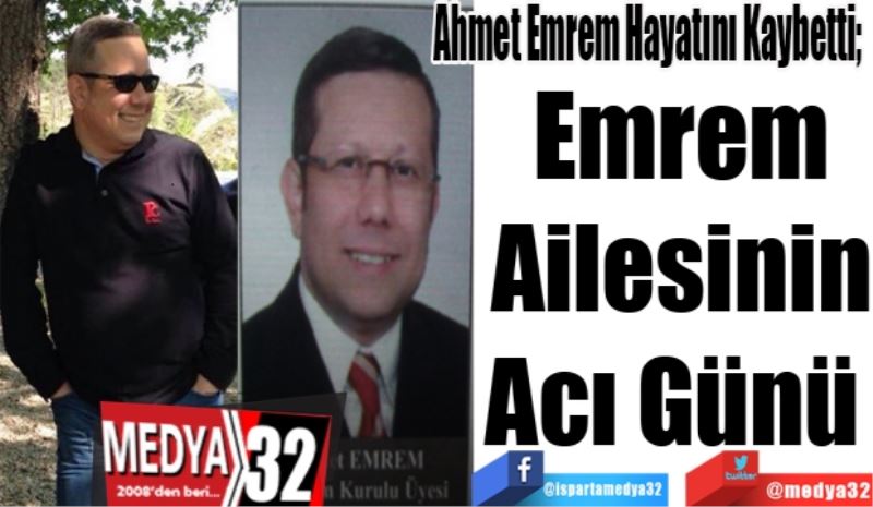 Ahmet Emrem Hayatını Kaybetti; 
Emrem
Ailesinin
Acı Günü 
