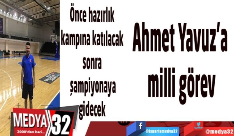 Ahmet Yavuz’a 
milli görev
