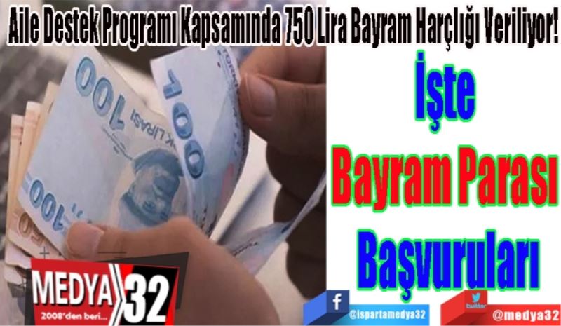 Aile Destek Programı Kapsamında 750 Lira Bayram Harçlığı Veriliyor! 
İşte 
Bayram Parası 
Başvuruları
