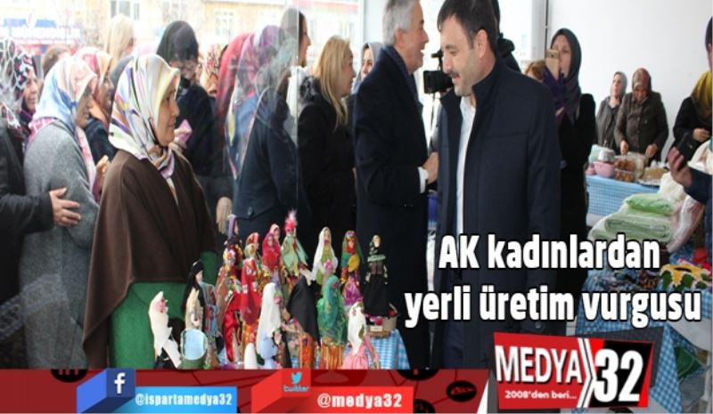 AK kadınlardan yerli üretim vurgusu