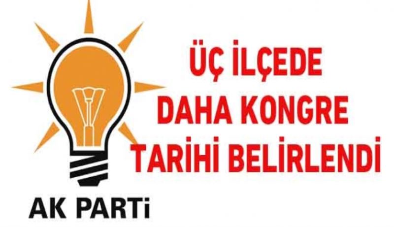 AK Parti’de 3 ilçenin kongre tarihi belli oldu