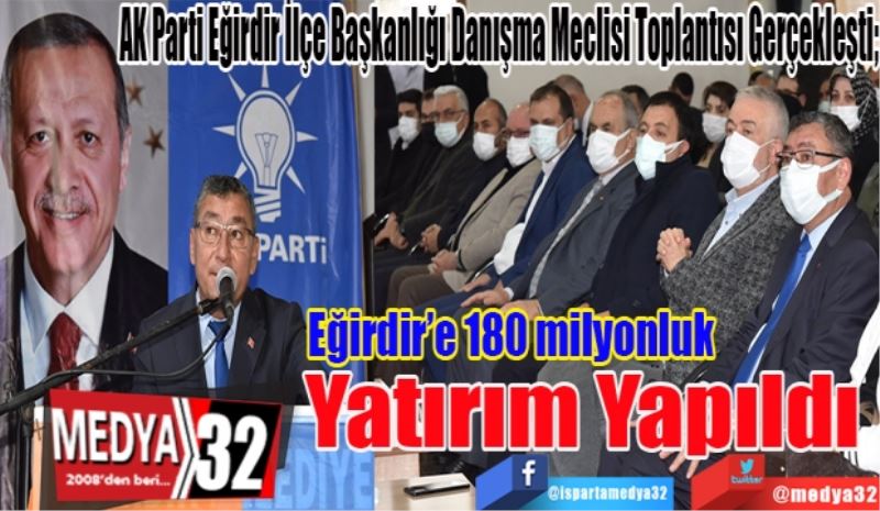AK Parti Eğirdir İlçe Başkanlığı Danışma Meclisi Toplantısı Gerçekleşti; 
Eğirdir’e 
180 milyonluk
Yatırım Yapıldı 
