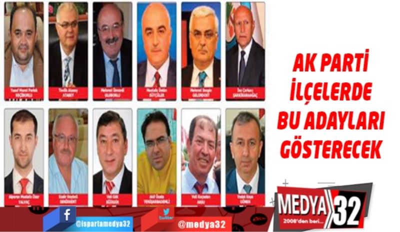 AK Parti ilçelerde bu adaylarla seçime girecek