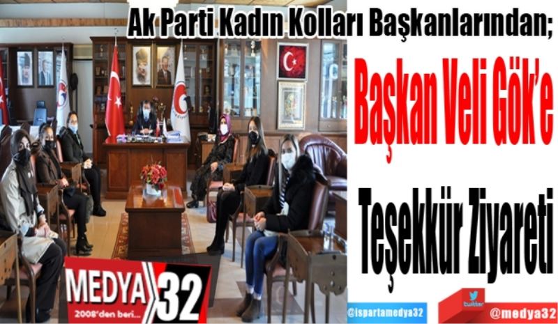 Ak Parti Kadın Kolları Başkanlarından; 
Başkan Veli Gök’e 
Teşekkür
Ziyareti
