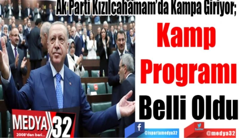 Ak Parti Kızılcahamam’da Kampa Giriyor; 
Kamp 
Programı
Belli Oldu
