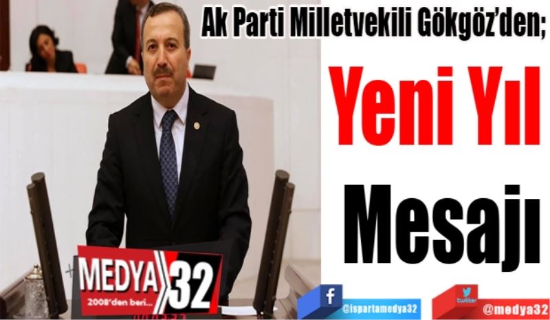 Ak Parti Milletvekili Gökgöz’den; 
Yeni Yıl 
Mesajı
