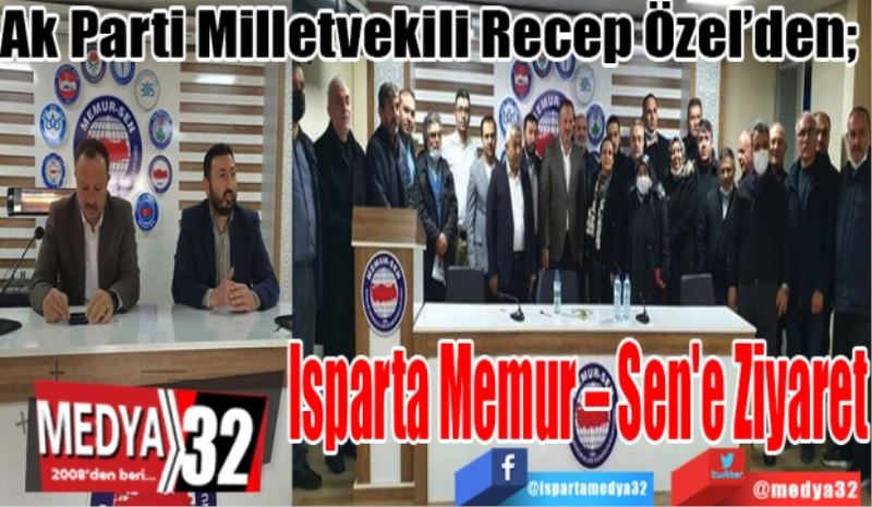 Ak Parti Milletvekili Recep Özel’den; 
Isparta 
Memur – Sen