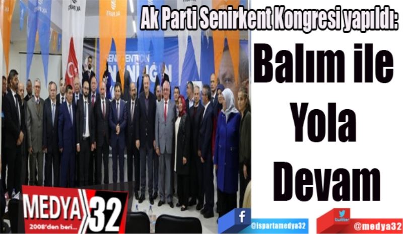 Ak Parti Senirkent Kongresi yapıldı: 
Balım ile 
Yola 
Devam
