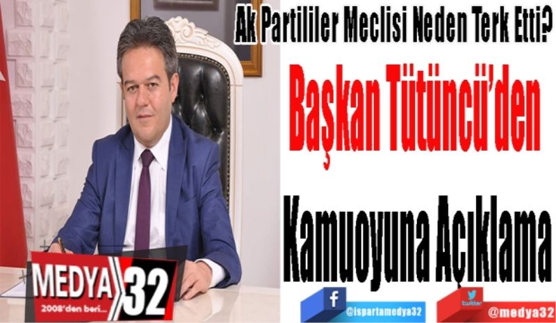 Ak Partililer Meclisi Neden Terk Etti?
Başkan Tütüncü’den 
Kamuoyuna Açıklama
