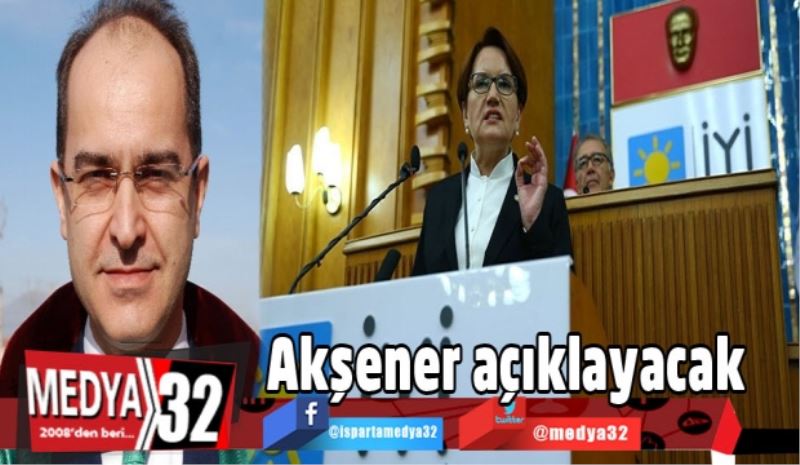 Akşener açıklayacak 