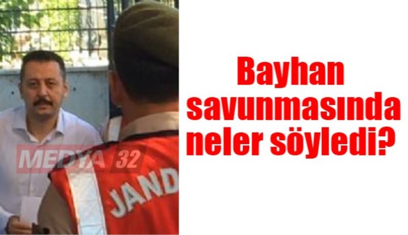 Alper Bayhan savunmasında neler söyledi?