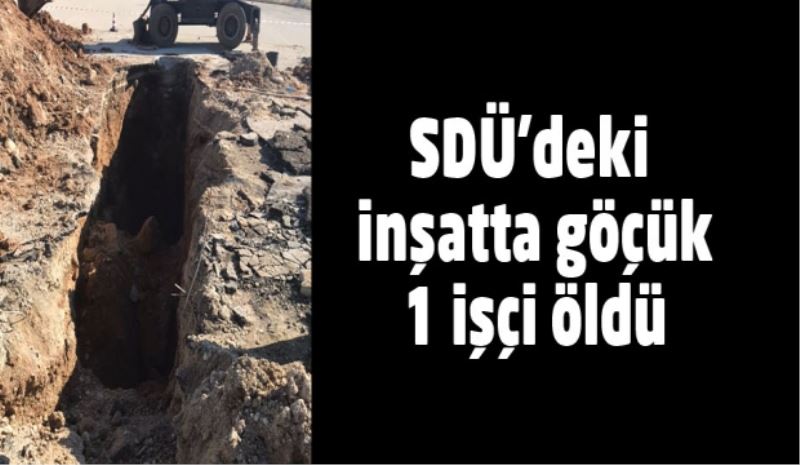Alt Yapı çalışmaları Sırasında Göçük Oluştu: 1 İşçi Öldü
